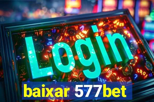 baixar 577bet